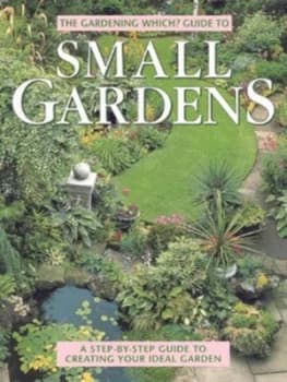 The Gardening Which Guide to Small Gardens by Ruth Chivers and Consumers Association Book