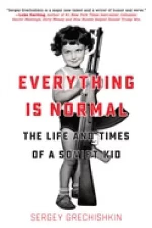 everything is normal the life and times of a soviet kid