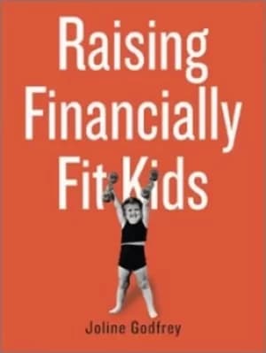 Raising financially fit kids by Joline Godfrey
