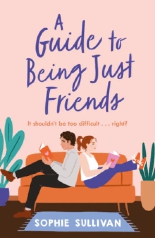 A Guide to Being Just Friends : A perfect feel-good rom-com read! Paperback / softback