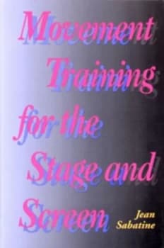 Movement Training for the Stage and Screen by Jean Sabatine Paperback