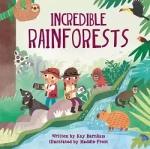 Incredible rainforests by Kay Barnham