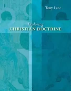 Exploring Christian Doctrine by Tony Lane