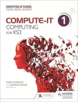 Compute-IT Students Book 1 - Computing for KS3 by