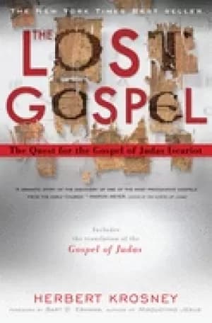 lost gospel the quest for the gospel of judas iscariot