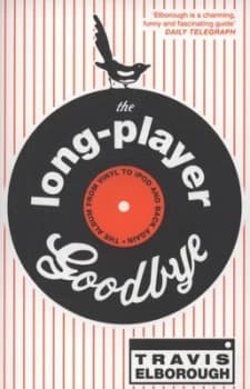 The Long-Player Goodbye by Travis Elborough Paperback