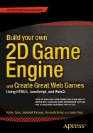 build your own 2d game engine and create great web games using html5 javasc