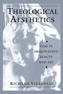 theological aesthetics god in imagination beauty and art