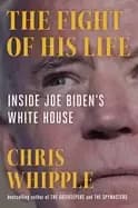 fight of his life inside joe bidens white house