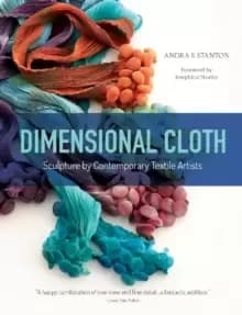 Dimensional Cloth : Sculpture by Contemporary Textile Artists