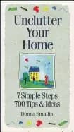 unclutter your home 7 simple steps 700 tips and ideas
