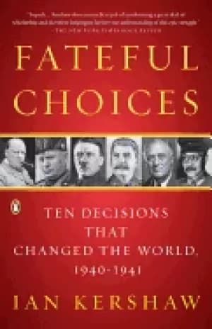 fateful choices ten decisions that changed the world 1940 1941
