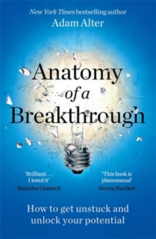 Anatomy of a Breakthrough : How to get unstuck and unlock your potential Paperback / softback