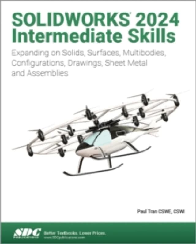 SOLIDWORKS 2024 Intermediate Skills : Expanding on Solids, Surfaces, Multibodies, Configurations, Drawings, Sheet Metal and Assemblies Paperback / sof