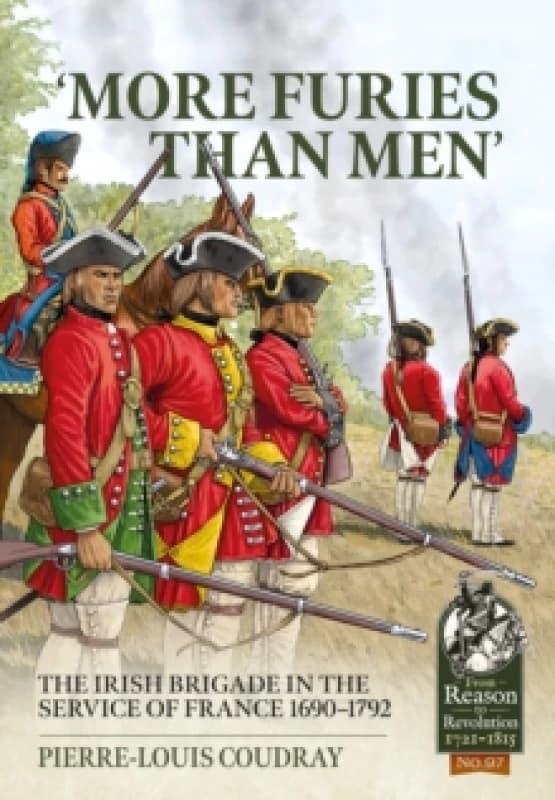 More Furies Than Men : The Irish Brigade in the Service of France 1690-1792 Paperback / softback