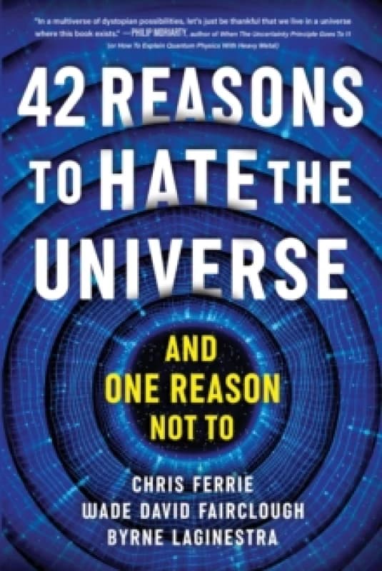 42 Reasons to Hate the Universe : (And One Reason Not To) Paperback / softback