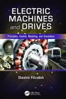 Electric Machines and Drives : Principles, Control, Modeling, and Simulation