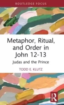 Metaphor, Ritual, and Order in John 12-13 : Judas and the Prince