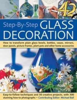 Step-by-Step Glass Decoration by Michael Ball Paperback