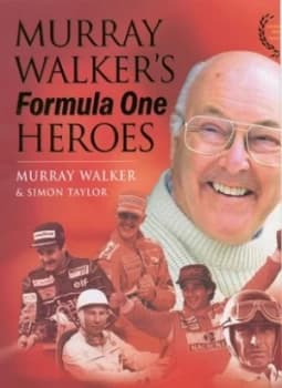 Murray Walkers Formula One Heroes by Murray Walker and Simon Taylor Hardback