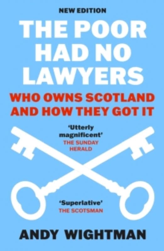 The Poor Had No Lawyers : Who Owns Scotland and How They Got it Paperback / softback