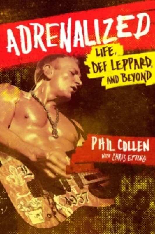 Adrenalized. Paperback. By Phil Collen, Chris Epting Books