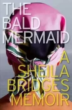 The bald mermaid by Sheila Bridges