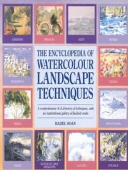 The Encyclopedia of Watercolour Landscape Techniques by Hazel Soan Paperback