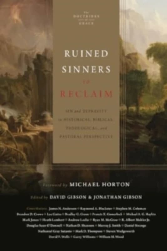 Ruined Sinners to Reclaim : Sin and Depravity in Historical, Biblical, Theological, and Pastoral Perspective Hardback