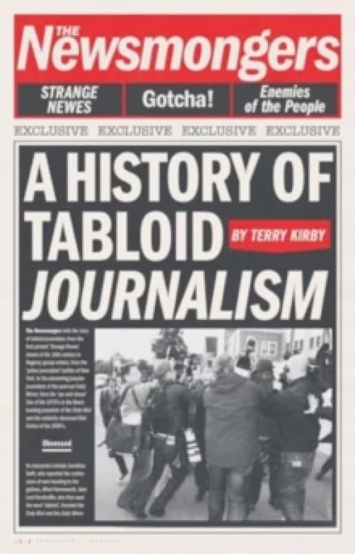 The Newsmongers : A History of Tabloid Journalism Hardback