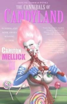 Cannibals of Candyland by Carlton Mellick Iii Paperback