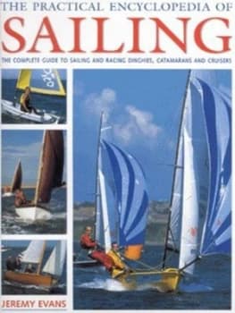 The Practical Encyclopedia of Sailing by Jeremy Evans Hardback