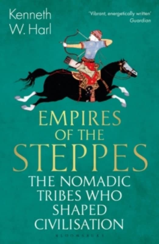 Empires of the Steppes : The Nomadic Tribes Who Shaped Civilisation Paperback / softback