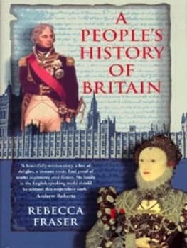 A Peoples History of Britain by Rebecca Fraser Hardback