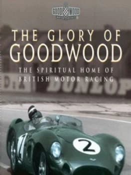 The Glory of Goodwood by Mike Lawrence and Simon Taylor and Doug Nye Hardback