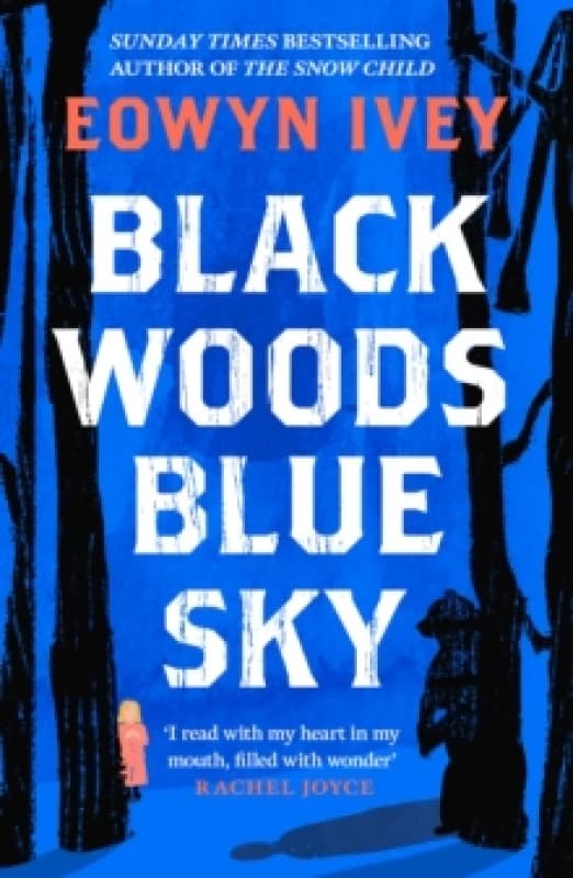 Black Woods, Blue Sky : A magical story of love and survival from the Sunday Times best selling author of The Snow Child Paperback / softback
