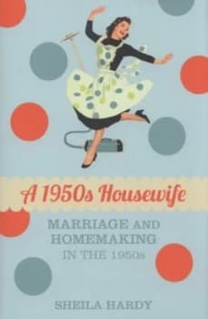 A 1950s Housewife by Sheila Hardy Hardback