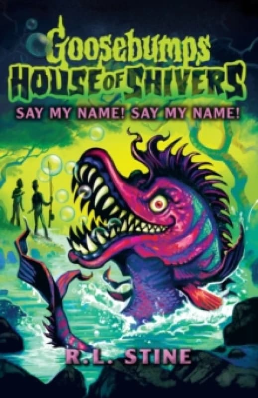 Goosebumps: House of Shivers 4: Say My Name! Say My Name! Paperback / softback