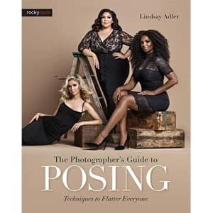 Photographer s Guide to Posing, the: Techniques to Flatter Anyone by Lindsay Adler (Paperback, 2017)