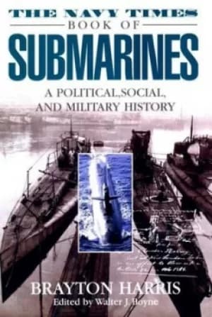 The Navy Times Book of Submarines by Brayton Harris