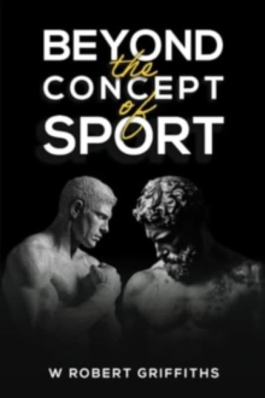Beyond the Concept of Sport. Paperback. By W Robert Griffiths Books