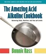 amazing acid alkaline cookbook balancing taste nutrition and your ph levels