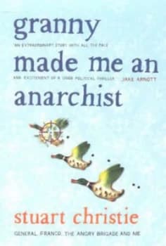 Granny Made Me an Anarchist by Stuart Christie Paperback