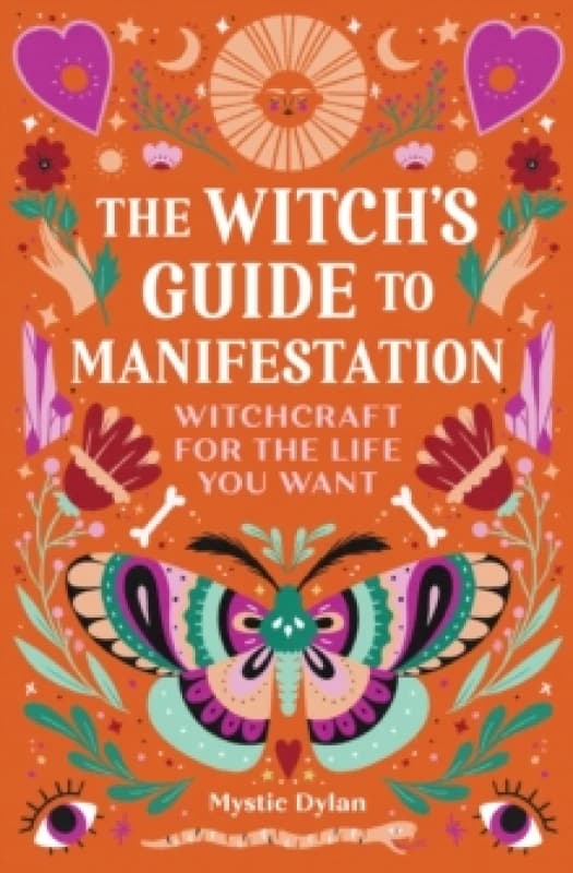 The Witch's Guide to Manifestation : Witchcraft for the Life You Want Paperback / softback