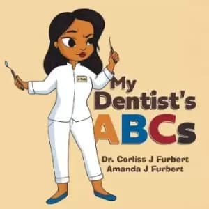 My Dentist's ABCs by Dr Corliss J Furbert