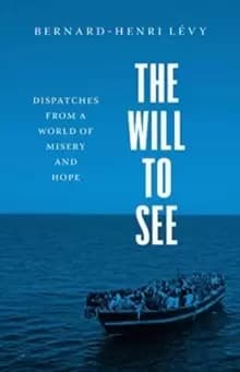 The Will to See : Dispatches from a World of Misery and Hope