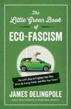 The Little Green Book of Eco-Fascism by James Delingpole Hardback