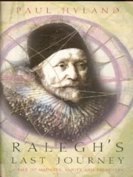 Raleghs Last Journey by Paul Hyland Hardback