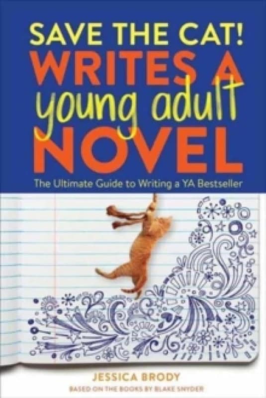 Save the Cat! Writes a Young Adult Novel : The Ultimate Guide to Writing a YA Bestseller Paperback / softback