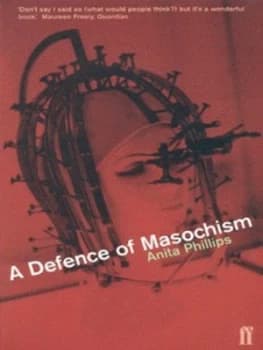 A Defence of Masochism by Anita Phillips Paperback